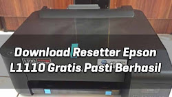 Download Resetter Epson L1110 Gratis Pasti Berhasil