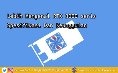 Lebih Mengenal RTX 3000 seris Spesifikasi Dan Keunggulan Lebih Mengenal RTX 3000 seris Spesifikasi Dan Keunggulan