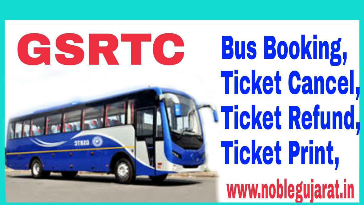 GSRTC Online Bus Booking, Ticket Cancel, Ticket Refund, Ticket Print