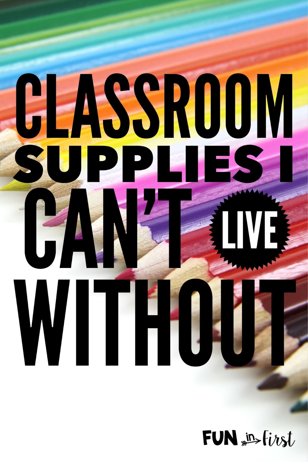 Classroom Supplies I Can't Live Without Fun in First