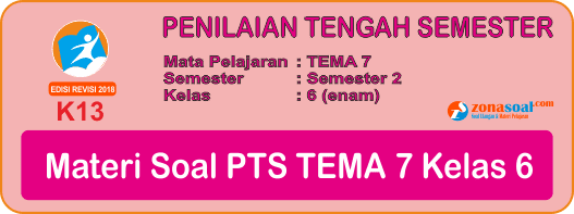 Materi Soal UTS PTS Tema 7 Kelas 6 Semester Genap