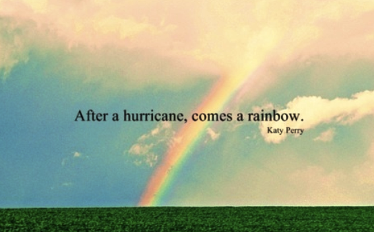 Bildergebnis für after every hurricane comes a rainbow