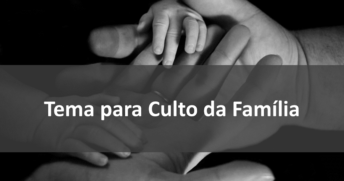 Cursos E Recursos Ministeriais Para O Crescimento Da Igreja Tema Para Culto Da Familia