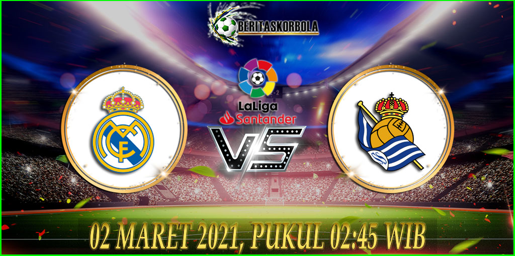 Prediksi bola Real Madrid vs Real Sociedad 02 Maret 2021