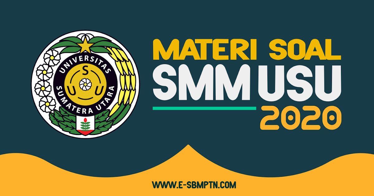 Soal Ujian Mandiri Smm Usu 2020 Materi Dan Contoh Soal Soal Utbk Tps Tka Saintek Tka Soshum Sbmptn 2019 Dan Pembahasan
