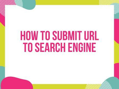 How To Submit URL To Search Engine