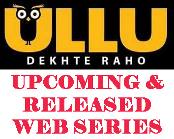 Webseries Ullu Free App Ullu App Upcoming Series 2025