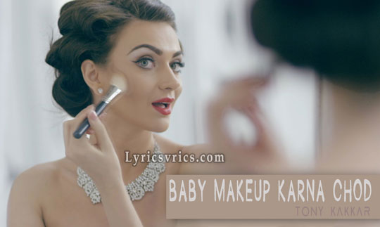 Baby Makeup Karna Chod Lyrics