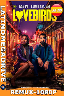 Dos tórtolos (The Lovebirds) (2020) Latino [Remux] HD [1080P] [GoogleDrive]