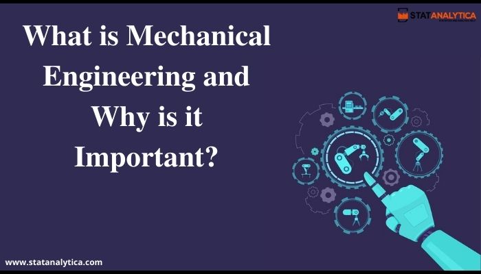 What is Mechanical Engineering and Why is it Important?