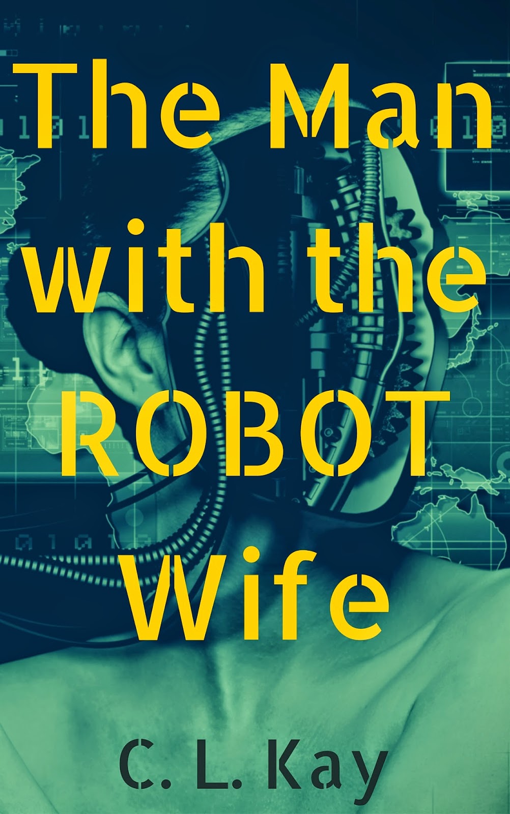 clkaywriter.com C. L. Kay The Man with the Robot Wife Book Cover