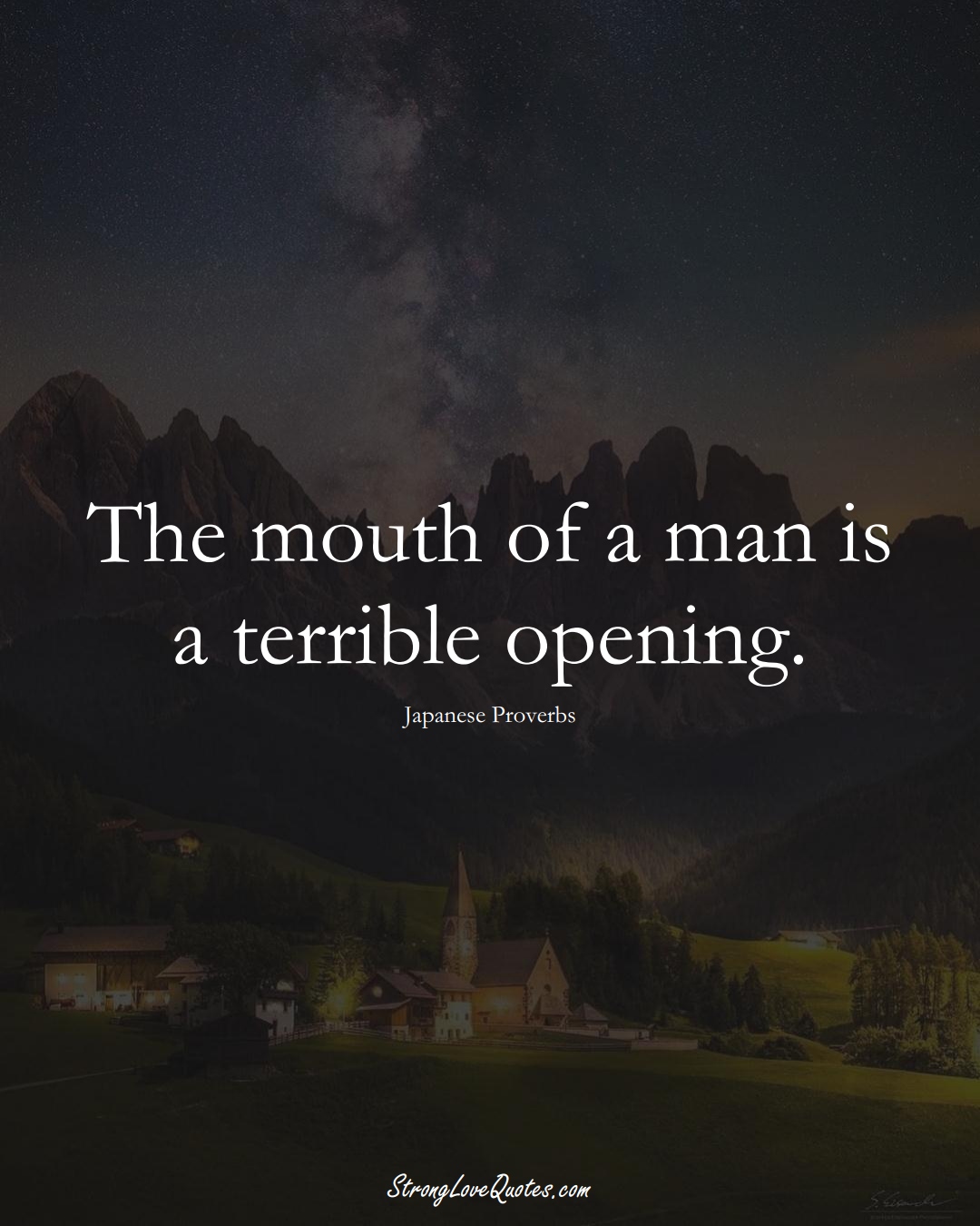 The mouth of a man is a terrible opening. (Japanese Sayings);  #AsianSayings