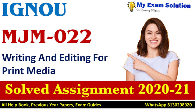 MJM-022 Writing And Editing For Print Media Solved Assignment 2020-21