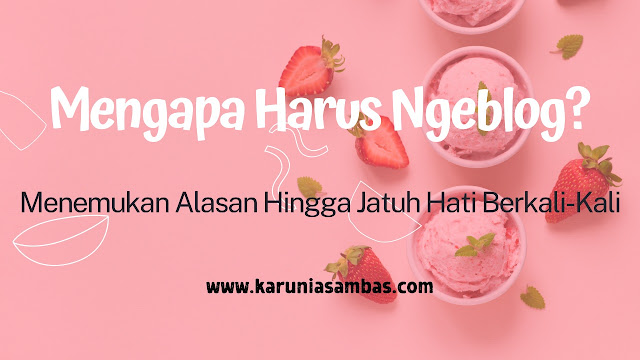 Mengapa Harus Ngeblog? Mengapa Harus Ngeblog?