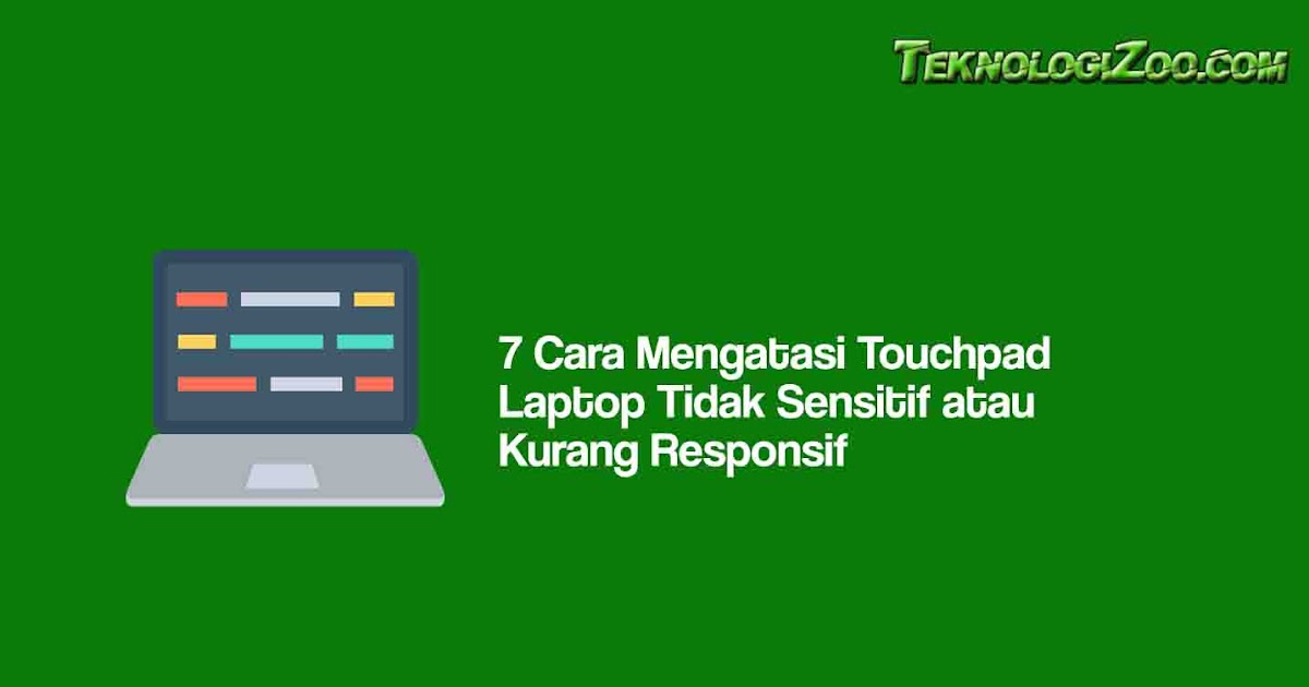 7 Cara Mengatasi Touchpad Laptop Tidak Sensitif atau Kurang Responsif