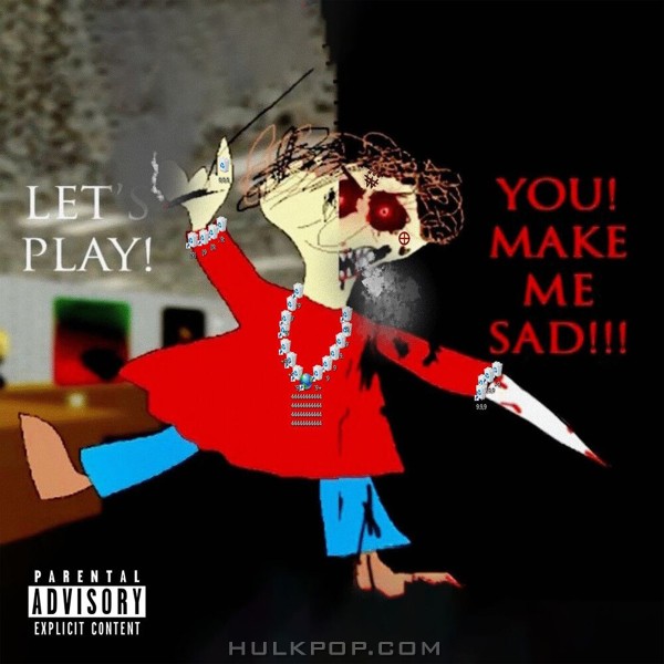 Keith Ape – LET’S PLAY! YOU! MAKE ME SAD!!! – Single