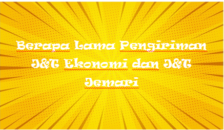 Berapa Lama Pengiriman J T Ekonomi Dan J T Jemari Kak Raffi