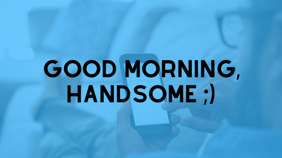 good morning text messages for him