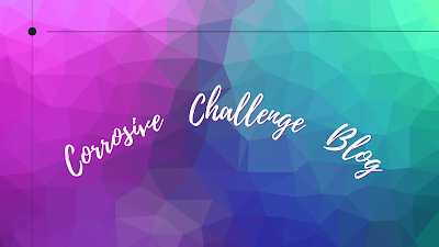 The Corrosive Challenge Blog!!