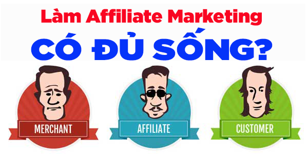 Làm Affiliate Marketing Có Đủ Sống? Chặng đường làm tiếp thị liên kết 1 mình