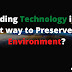 Avoiding Technology is the Best Way to Preserve the Environment?