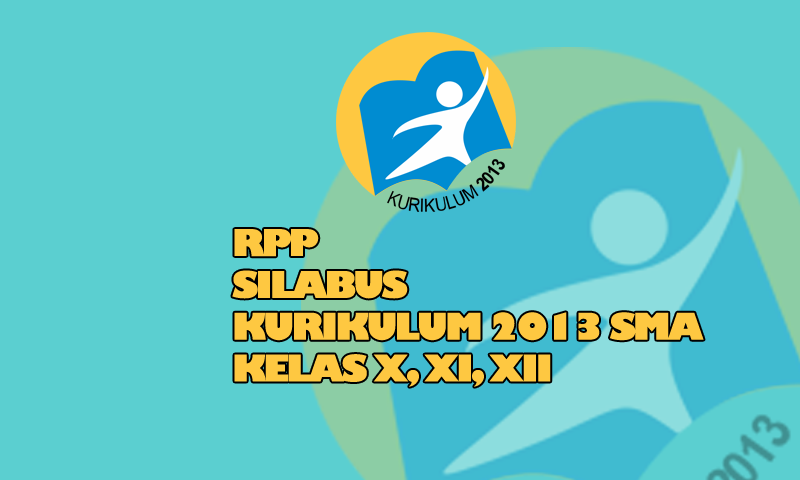 RPP SILABUS Kurikulum 2013 SMA Lengkap Kelas X, XI, XII