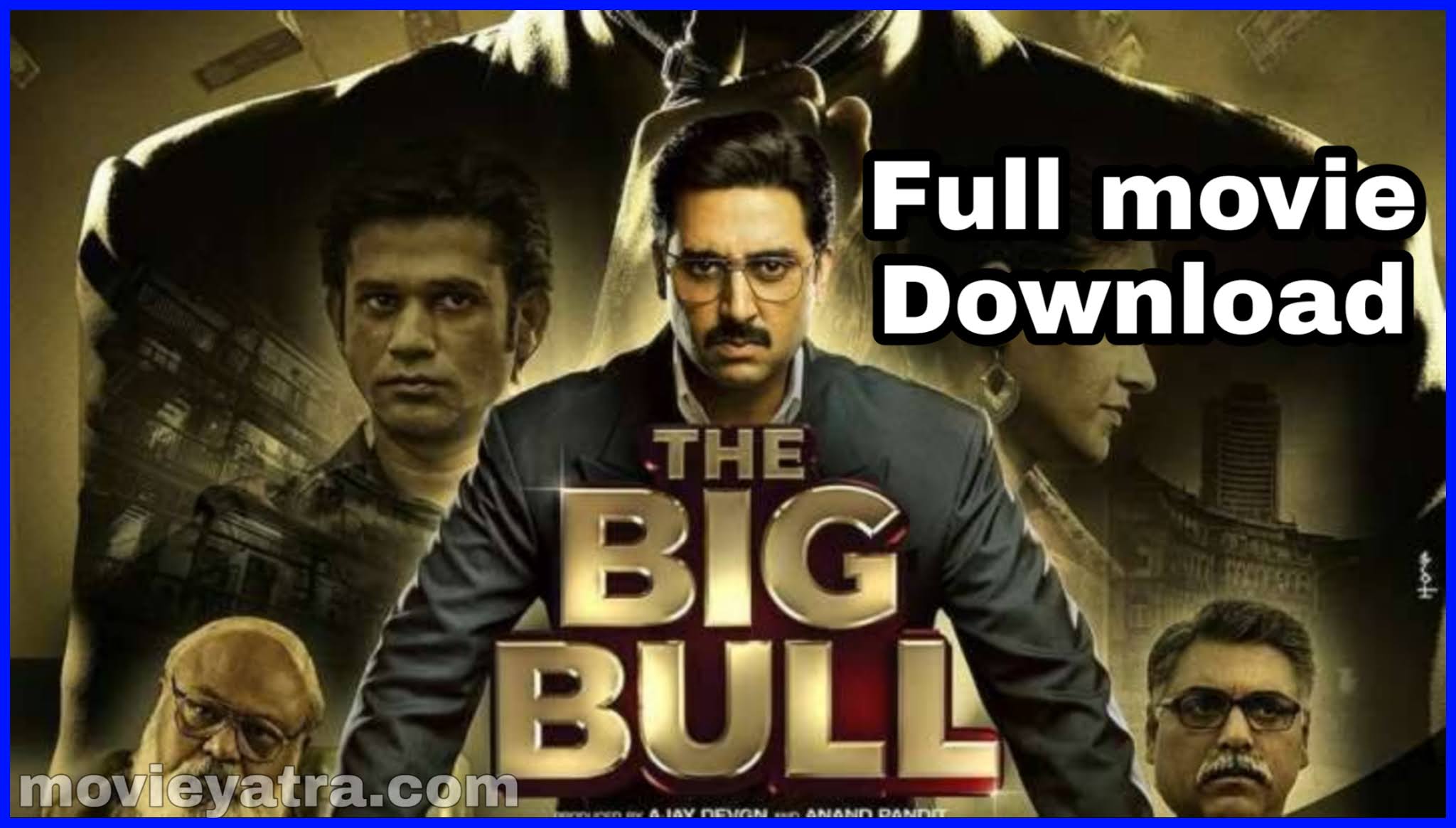 The Big Bull Movie Download | The Big Bull Movie Review in Hindi | The Big Bull Trailer | The Big Bull Abhishek Bachchan New movie Download