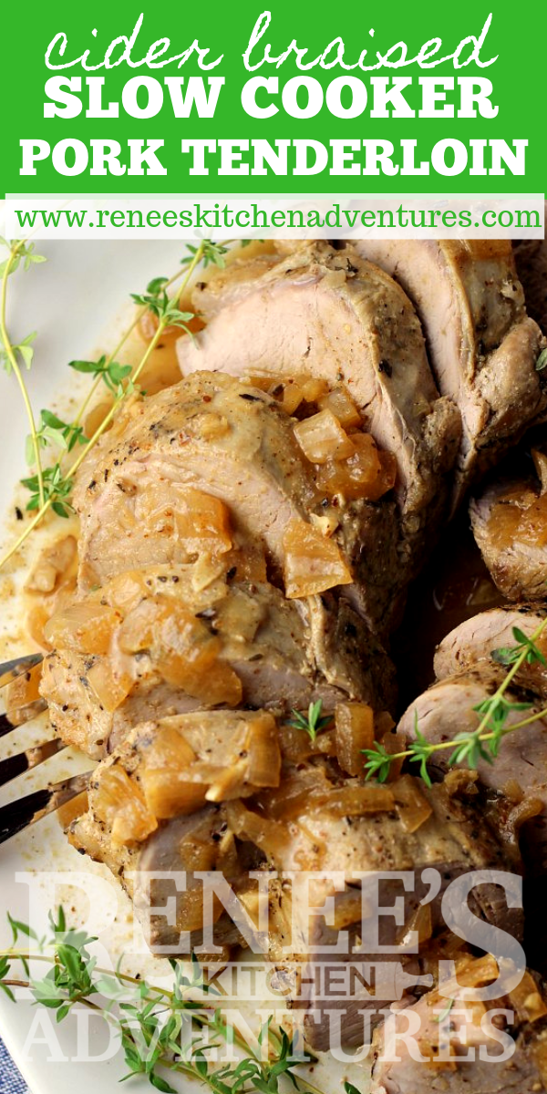 Cider Braised Crock Pot Pork Tenderloin by Renee's Kitchen Adventures pin for Pinterest with image of finished recipe