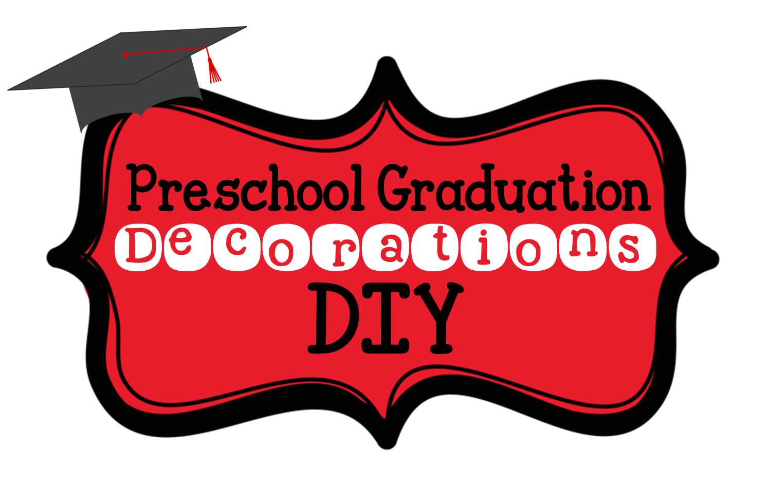 Preschool Ponderings: Preschool Graduation Decorations