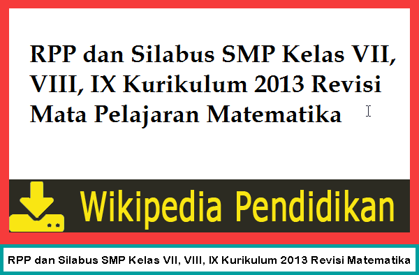  Download RPP dan Silabus Matematika SMP Kurikulum  RPP dan Silabus SMP Kelas VII, VIII, IX Kurikulum 2013 Revisi Matematika