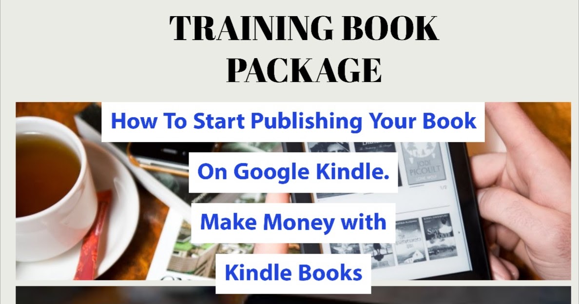 Amazon Kindle Book Publishing Training Guide (how to start writing