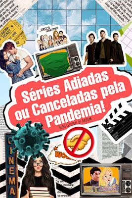 SÉRIES QUE FORAM ADIADAS OU FINALIZADAS POR CAUSA DA PANDEMIA!