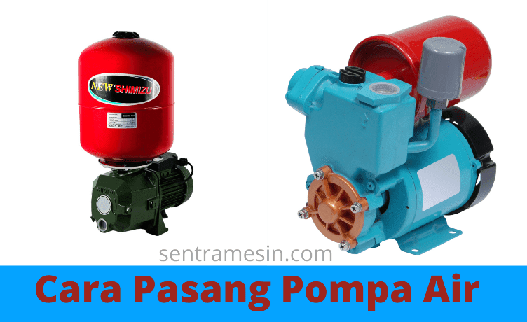 Panduan Cara Pasang Pompa Air Yang Benar Agar Hasil Maksimal - SentraMesin