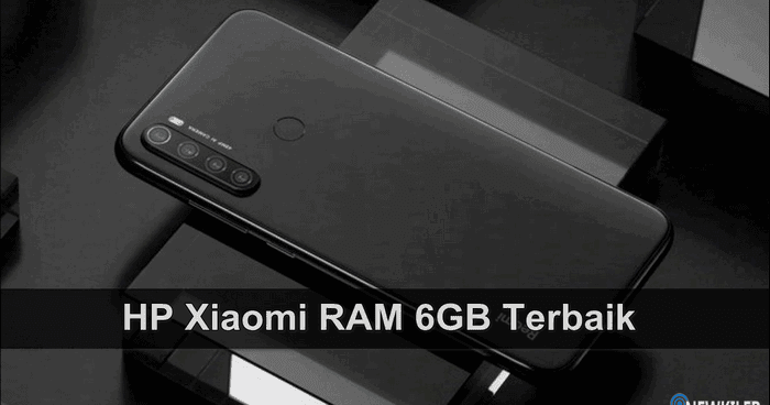 7 HP Xiaomi RAM 6GB Terbaik di Tahun 2020, Mulai dari Rp2 Jutaan | Newkiler
