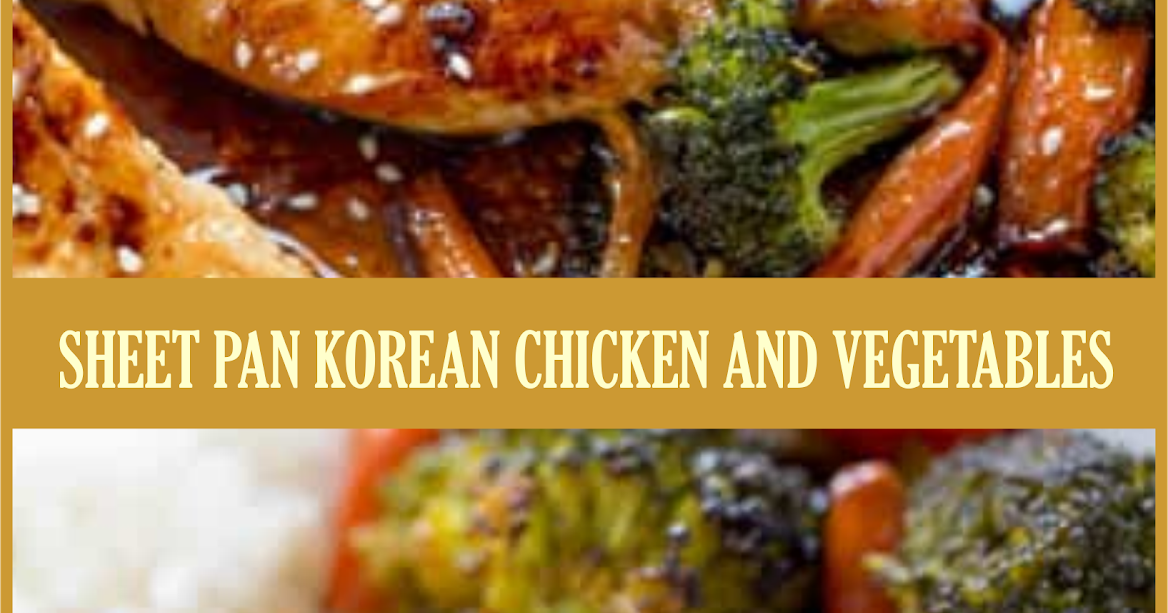 SHEET PAN KOREAN CHICKEN AND VEGETABLES Amzing Food
