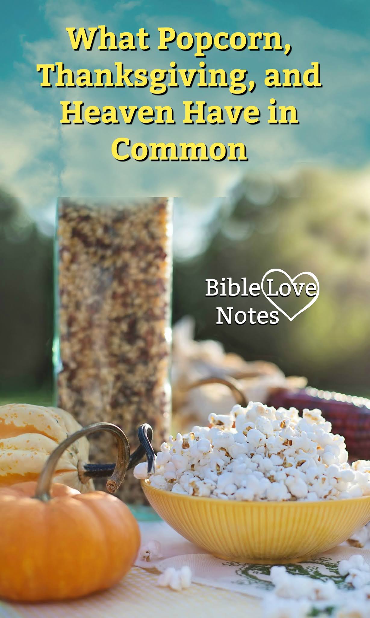 Bible Love Notes Popcorn, Thanksgiving, and Heaven Have Something in