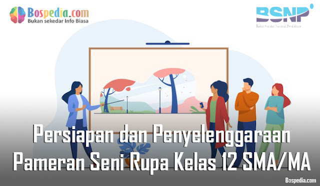 Materi Persiapan dan Penyelenggaraan Pameran Seni Rupa Kelas 12 SMA/MA