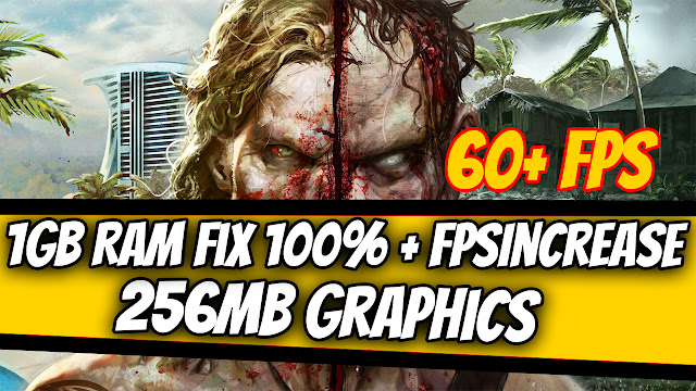 Dead Island FPS Boost For Low-End PC|256MB Graphics|1GB Ram|100% Working|
