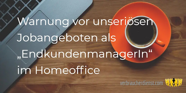 Titel: Warnung vor unseriösen Jobangeboten als „EndkundenmanagerIn“ im Homeoffice