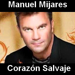 Manuel Mijares – Corazon Salvaje