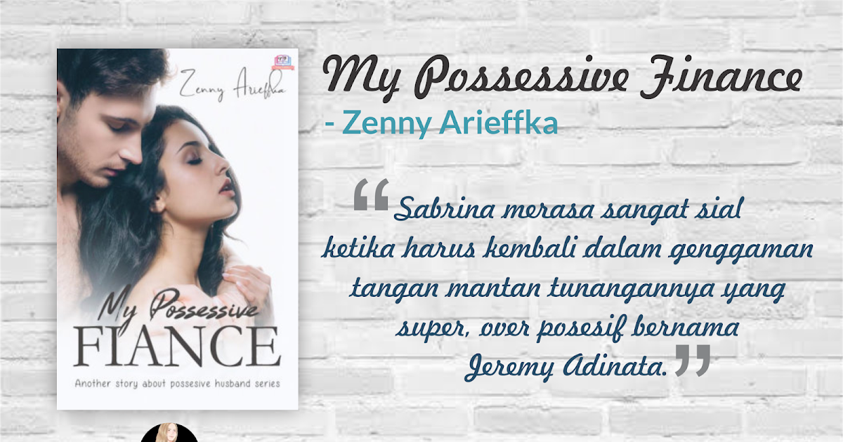 Download Novel My Possessive Finance By Zenny Arieffka Pdf