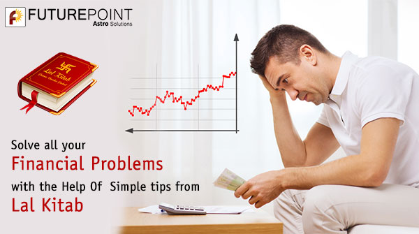 Solve all your Financial Problems with the Help Of  Simple tips from Lal Kitab