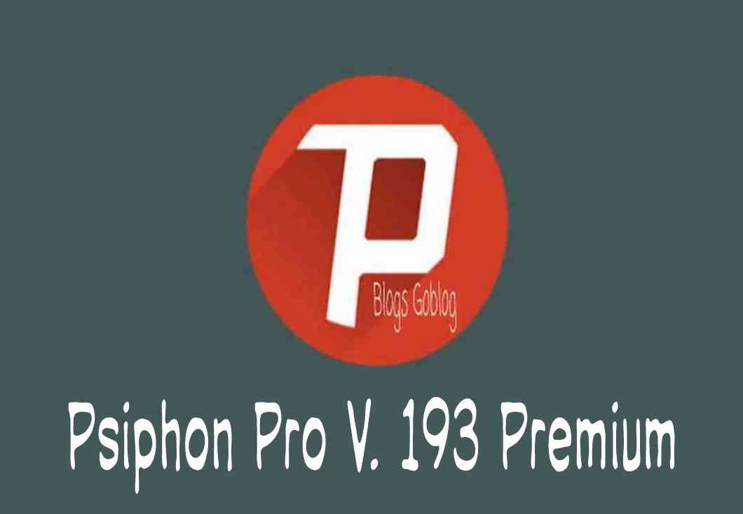 Cara Psiphon Pro Premium Mod Unlimited Speed Gratis Terbaru