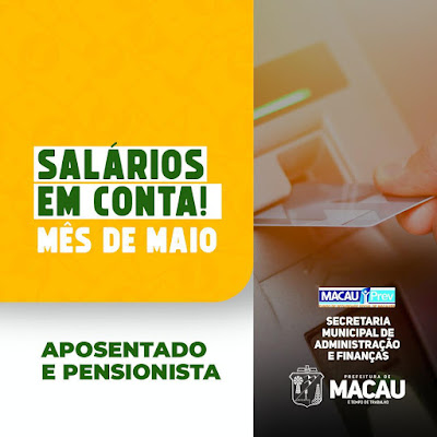 PREFEITURA DE MACAU DEPOSITA SALÁRIO DOS SERVIDORES REFERENTE AO MÊS DE MAIO