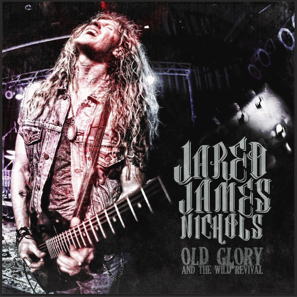 JARED JAMES NICHOLS - Old Glory And The Wild Revival (2015) full