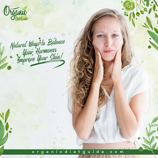 Natural Ways to Balance Your Hormones..Improve Your Skin!