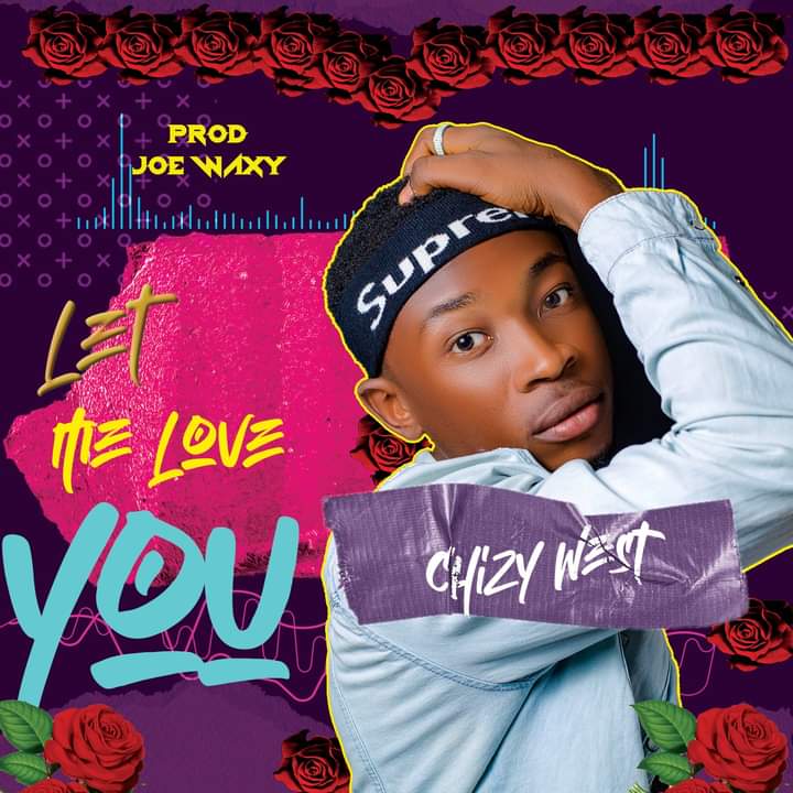 [Music] Chizy West - Let me Love You (prod. Joe waxy) #Arewapublisize