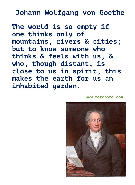 Johann Wolfgang von Goethe Quotes. Johann Wolfgang von Goethe Poems, Life Quotes, Love Quotes & Inspirational Quotes. Johann Wolfgang von Goethe Philosophy