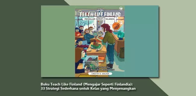 Buku Teach Like Finland (Mengajar Seperti Finlandia) 33
