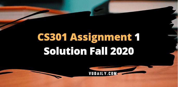 Cs301 Assignment No.1 Solution Fall 2020